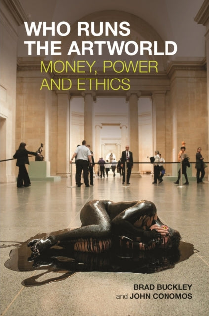 Book cover of: Who Runs the Artworld. By: Brad Buckley
