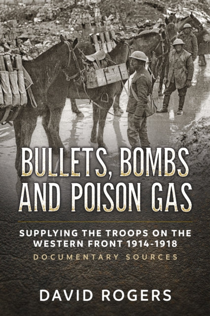 Book cover of: Bullets, Bombs and Poison Gas. By: David Rogers