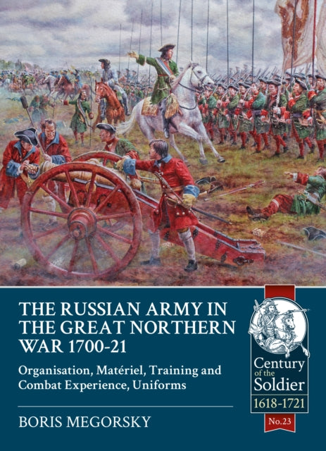 Book cover of: The Russian Army in the Great Northern War 1700-21. By: Boris Megorsky