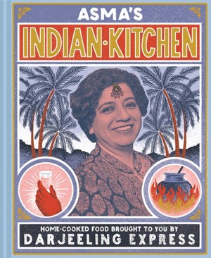 Asma's Indian Kitchen, Home-cooked food brought to you by Darjeeling Express