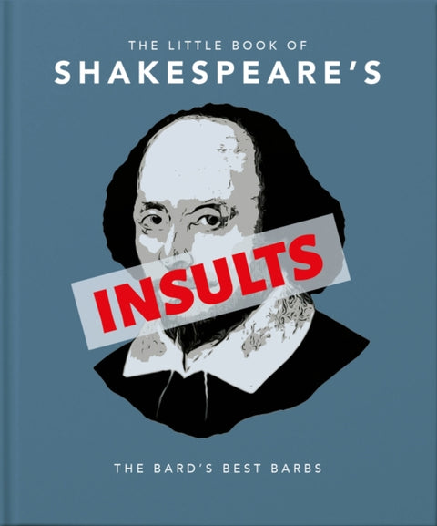 Little Book of Shakespeare's Insults, Biting Barbs and Poisonous Put-Downs