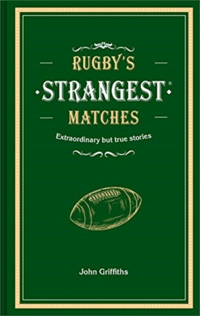 Book cover of: Rugby's Strangest Matches. By: John Griffiths