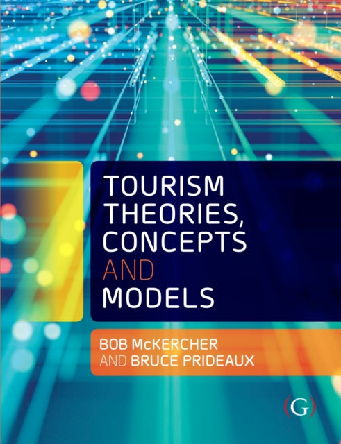 Book cover of: Tourism Theories, Concepts and Models. By: Bob McKercher