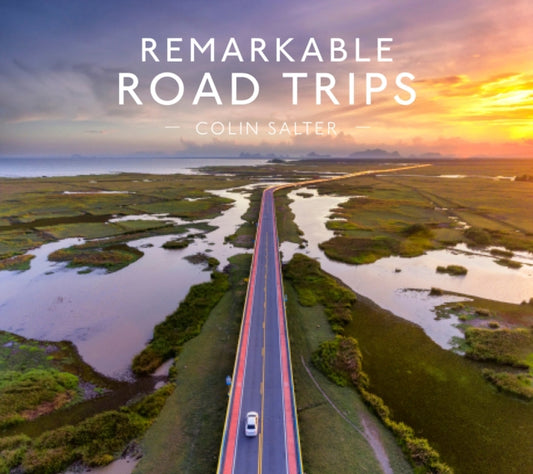 Book cover of: Remarkable Road Trips. By: Colin Salter