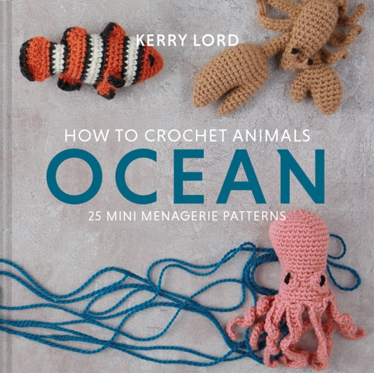 Book cover of: How to Crochet Animals: Ocean. By: Kerry Lord