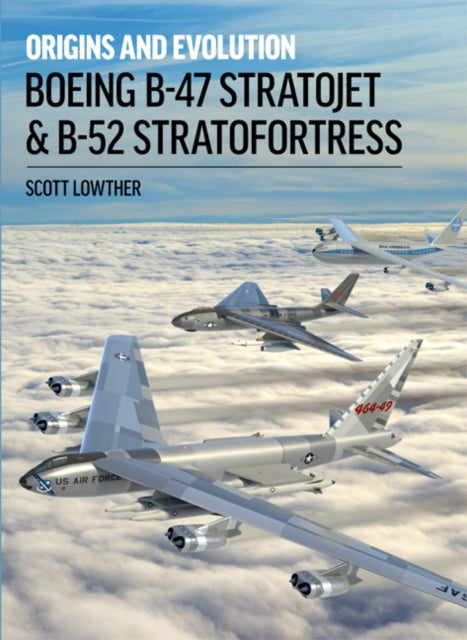 Book cover of: Boeing B-47 Stratojet and B-52 Stra. By: Scott Lowther