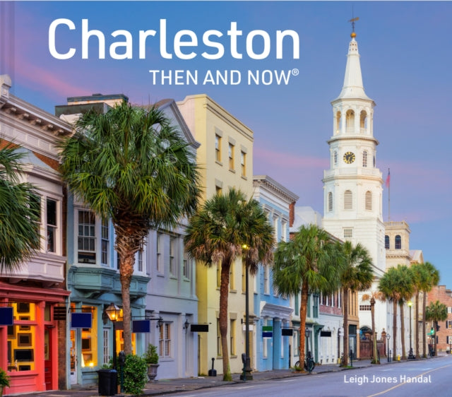 Charleston Then and Now 9781911663454 Leigh Handal