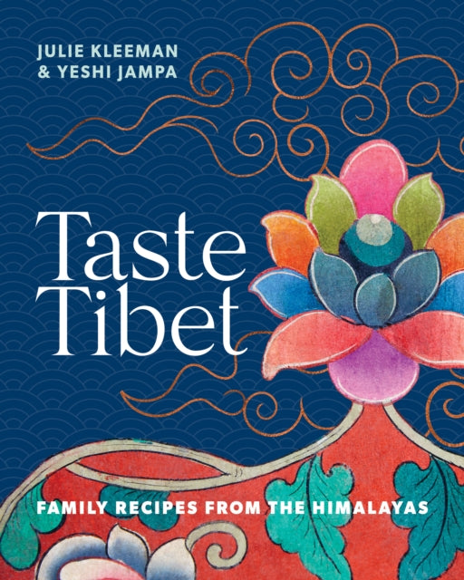Taste Tibet, Family recipes from the Himalayas 9781911668428 Julie Kleeman