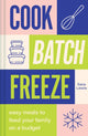 Cook, Batch, Freeze, Easy Meals to Feed Your Family on a Budget 9781911670346 Sara Lewis