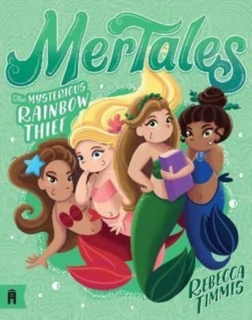 Book cover of: Mysterious Rainbow Thief: MerTales 4. By: Rebecca Timmis