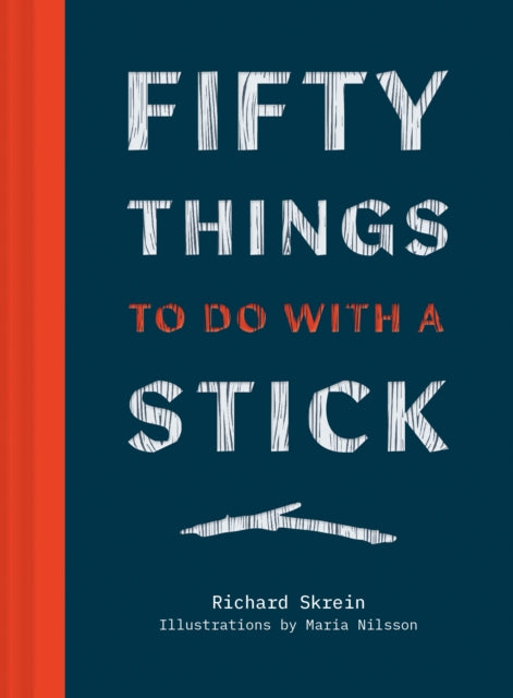 Book cover of: Fifty Things to Do with a Stick. By: Richard Skrein