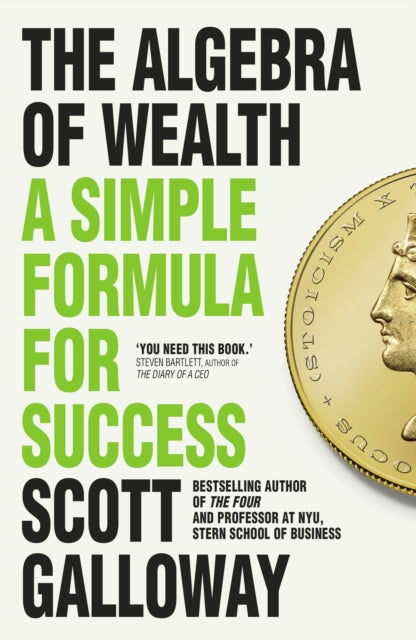 Algebra of Wealth, A Simple Formula for Success 9781911709534 Scott Galloway