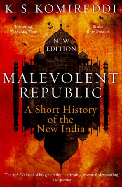 Book cover of: Malevolent Republic. By: K. S. Komireddi