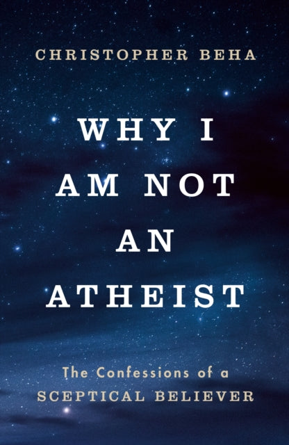 Why I am Not an Atheist