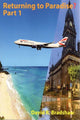 Book cover of: Returning to Paradise? Part 1 : A Memoir of an Afro-Caribbean man’s re-emigration from the UK to 1980s Barbados