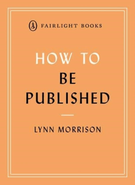 Book cover of: How to Be Published. By: Lynn Morrison