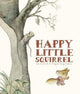 Book cover of: Happy Little Squirrel. By: Cuilin Ge