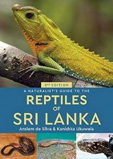 Book cover of: Naturalist's Guide to the Reptiles of Sri Lanka (2nd edition). By: Kanishka Ukuwela
