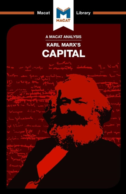 Book cover of: Analysis of Karl Marx's Capital. By: Macat Macat Team