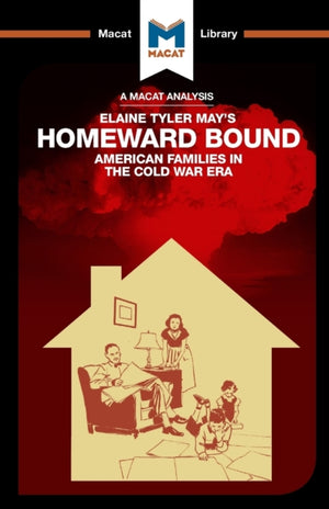An Analysis of Elaine Tyler May's Homeward Bound