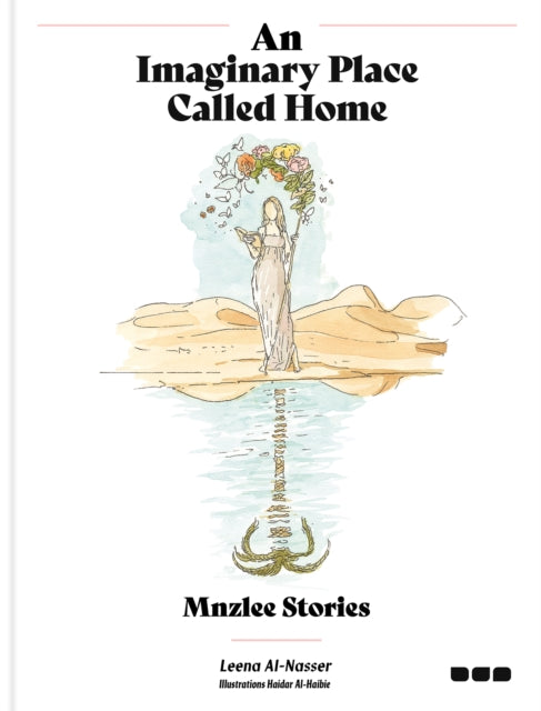 Book cover of: Imaginary Place Called Home: Mnzlee Stories. By: Leena Al-Nasser