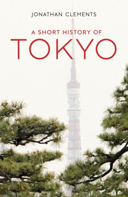 Book cover of: Short History of Tokyo. By: Jonathan Clements