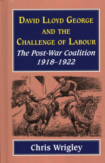 Book cover of: Lloyd George and the Challenge of Labour. By: Chris Wrigley