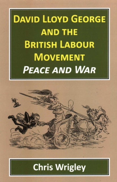 Book cover of: David Lloyd George and the British Labour Movement. By: Chris Wrigley