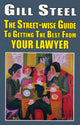 Book cover of: Street-Wise Guide to Getting the Best from Your Lawyer. By: Gill Steel