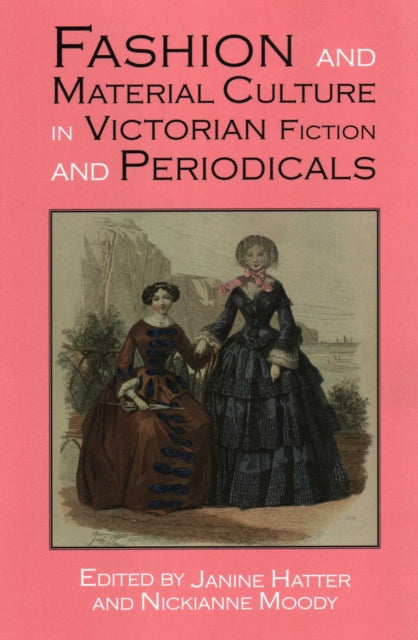 Book cover of: Fashion and Material Culture in Victorian Fiction and Periodicals. By: Janine Hatter