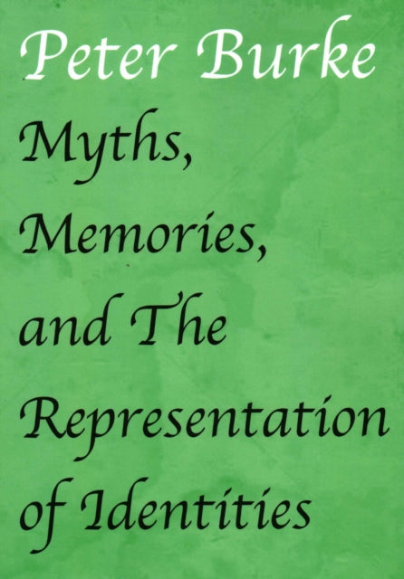 Book cover of: Myths, Memories, and The Representation of Identities. By: Peter Burke