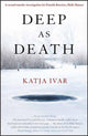 Book cover of: Deep as Death. By: Katja Ivar