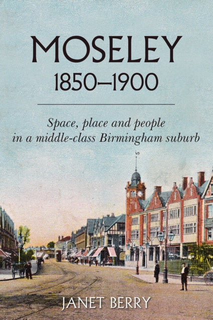 Book cover of: Moseley 1850-1900. By: Janet Berry