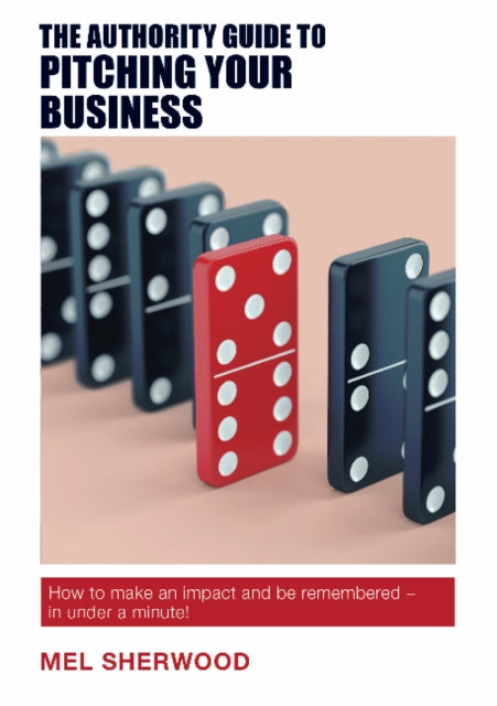 Book cover of: Authority Guide to Pitching Your Business. By: Mel Sherwood