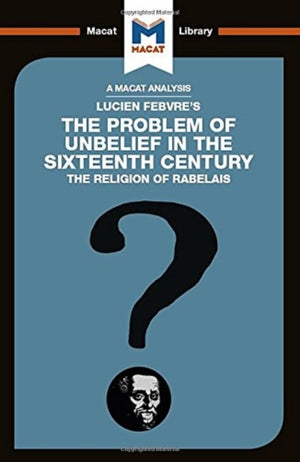 An Analysis of Lucien Febvre's The Problem of Unbelief in the 16th Century