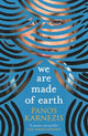 Book cover of: We are Made of Earth. By: Panos Karnezis