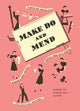 Book cover of: Make Do and Mend. By: Imperial War Imperial War Museum