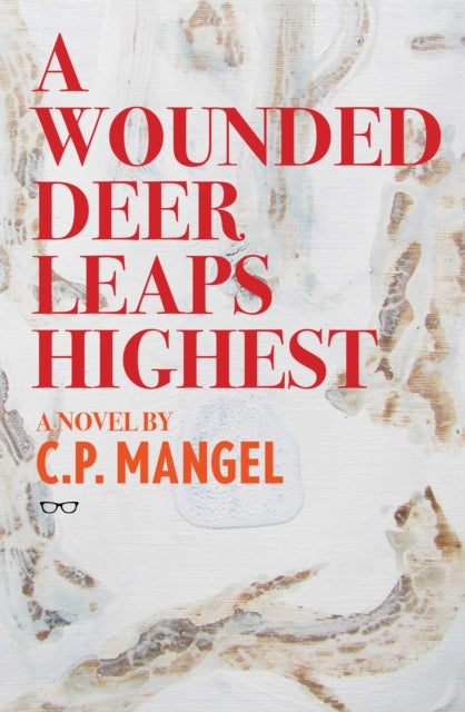 Book cover of: Wounded Deer Leaps The Highest. By: C. P. Mangel