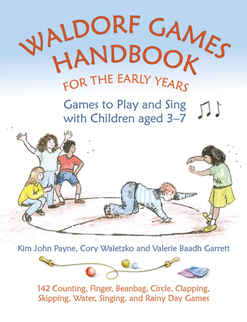 Book cover of: Waldorf Games Handbook for the Early Years – Games to Play & Sing with Children aged 3 to 7. By: Waletzko A. N. D. Garrett PAYNE