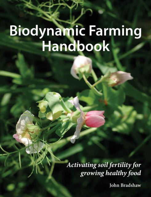 Book cover of: Biodynamic Farming Handbook. By: John Bradshaw