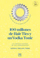 Book cover of: 100 Million Hair Ties and a Vodka Tonic. By: Sophie Trelles-Tvede Sophie