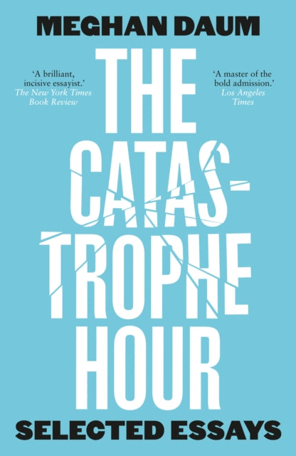 Book cover of: Catastrophe Hour. By: Meghan Daum