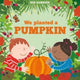 Book cover of: We Planted a Pumpkin. By: Rob Ramsden