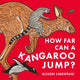 Book cover of: How Far can a Kangaroo Jump?. By: Alison Limentani
