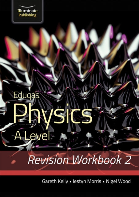 Book cover of: Eduqas Physics A Level - Revision Workbook 2. By: Gareth Kelly