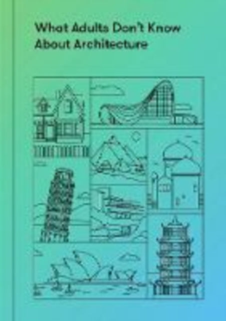 What Adults Don’t Know About Architecture