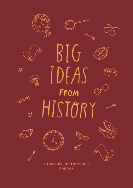 Book cover of: Big Ideas from History: a history of the world for You. By: The School of Life The School of Life