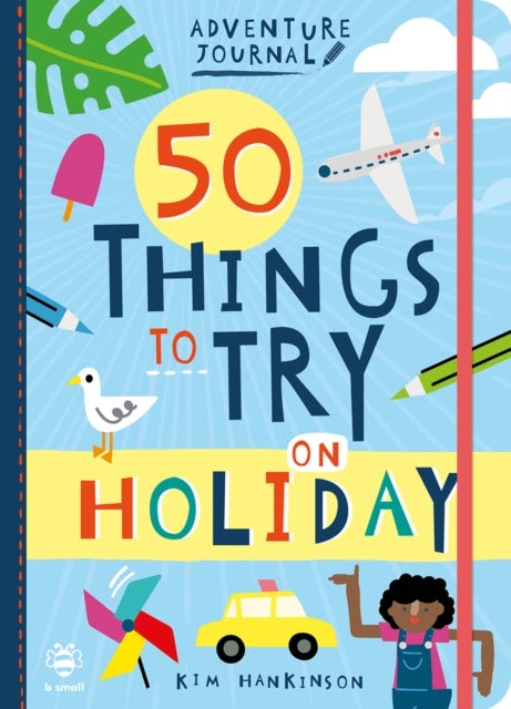 Book cover of: 50 Things to Try on Holiday. By: Kim Hankinson