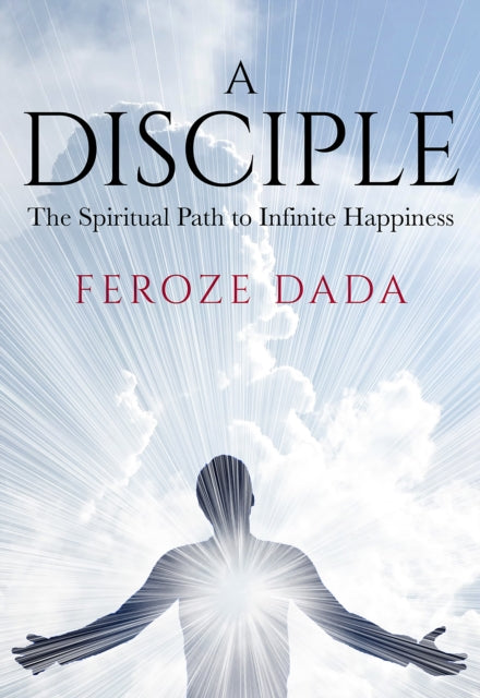 Disciple, The Spiritual Path to Infinite Happiness