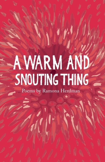 A warm and snouting thing